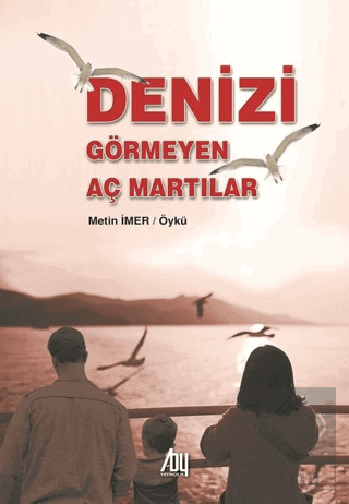 Denizi Görmeyen Aç Martılar