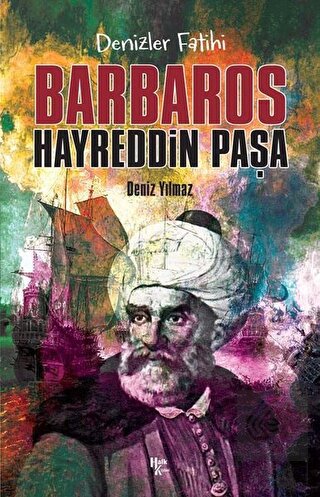 Denizlerin Fatihi Barbaros Hayreddin Paşa