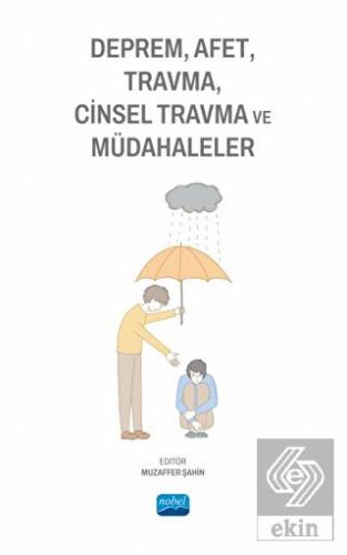 Deprem, Afet, Travma, Cinsel Travma ve Müdahaleler