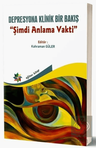 Depresyona Klinik Bir Bakış - Şimdi Anlama Vakti