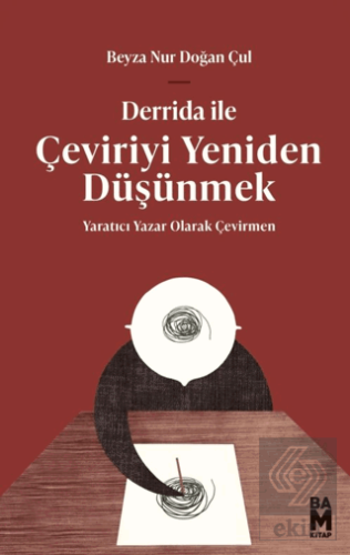 Derrida ile Çeviriyi Yeniden Düşünmek