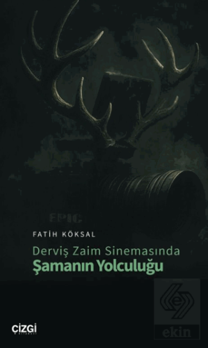 Derviş Zaim Sinemasında Şamanın Yolculuğu