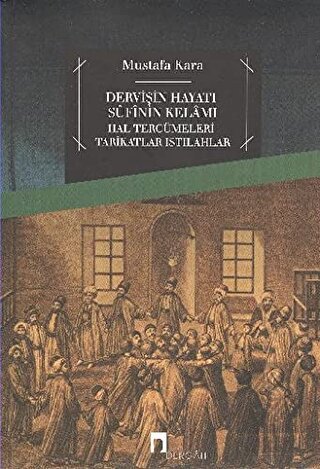 Dervişin Hayatı Sufinin Kelamı