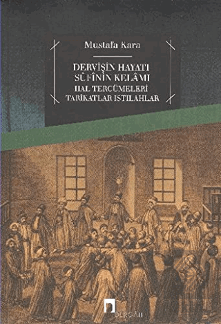 Dervişin Hayatı Sufinin Kelamı