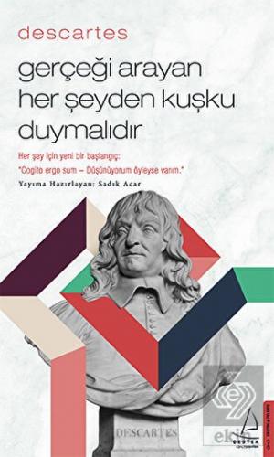 Descartes - Gerçeği Arayan Her Şeyden Kuşku Duymal