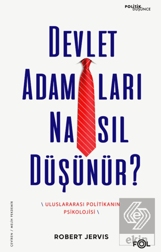 Devlet Adamları Nasıl Düşünür? –Uluslararası Politikanın Psikolojisi–