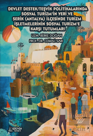 Devlet Destek/Teşvik Politikalarında Sosyal Turizmin Yeri ve Serik (Antalya) İlçesinde Turizm İşletmelerinin Sosyal Turizme Karşı Tutumları