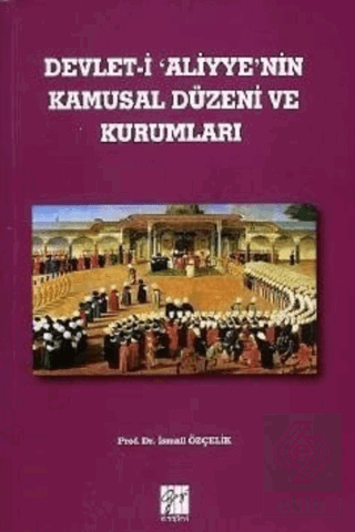 Devlet-i Aliyye'nin Kamusal Düzeni ve Kurumları