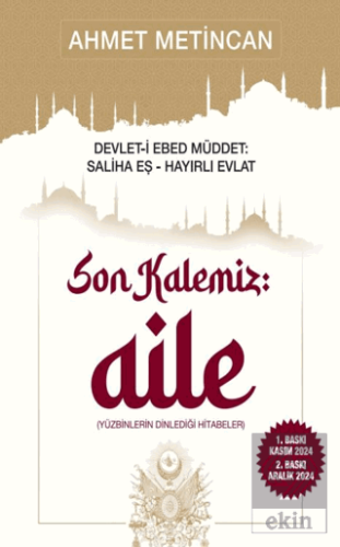 Devlet-i Ebed Müddet: Saliha Eş , Hayırlı Evlat! "Son Kalemiz Aile"