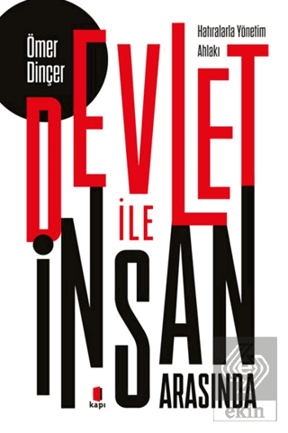 Devlet İle İnsan Arasında (Hatıralarla Yönetim Ahlakı)