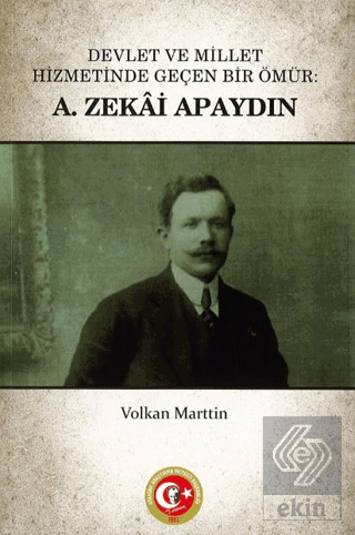 Devlet ve Millet Hizmetinde Geçen Bir Ömür: A. Zekai Apaydın