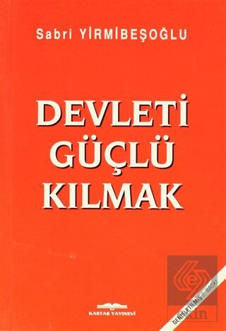 Devleti Güçlü Kılmak
