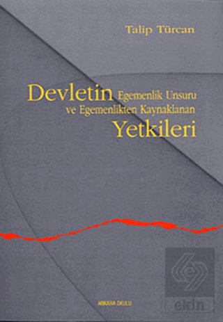 Devletin Egemenlik Unsuru ve Egemenlikten Kaynaklanan Yetkileri