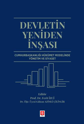 Devletin Yeniden İnşası Cumhurbaşkanlığı Hükümet Modelinde Yönetim ve 