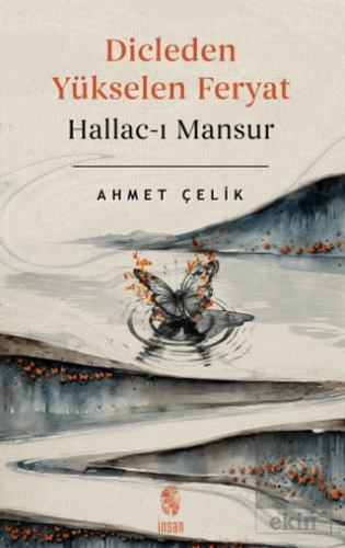 Dicle'den Yükselen Feryat Hallac-ı Mansur