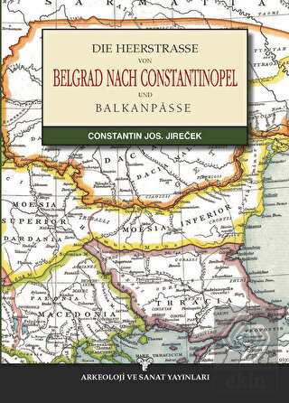 Die Heerstrasse Von Belgrad Nach Constantinopel