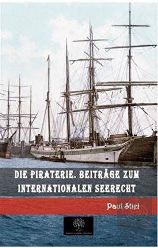 Die Piraterie. Beitrage zum internationalen Seerec