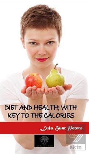 Diet and Health; With Key to the Calories