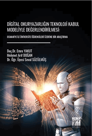 Digital Okuryazarlığın Teknoloji Kabul Modeliyle Değerlendirilmesi: Osmaniye İli Üniversite Öğrencileri Üzerine Bir Araştırma