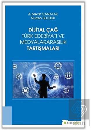 Dijital Çağ Türk Edebiyatı ve Medyalararasılık Tar