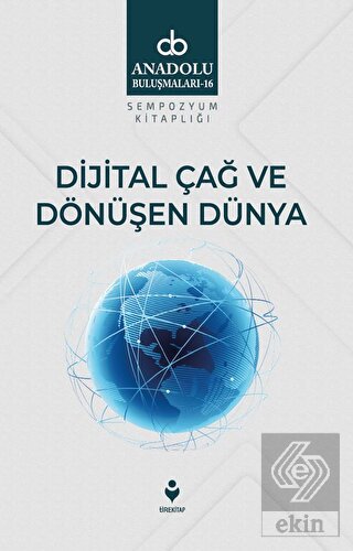 Dijital Çağ Ve Dönüşen Dünya