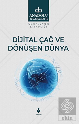 Dijital Çağ Ve Dönüşen Dünya