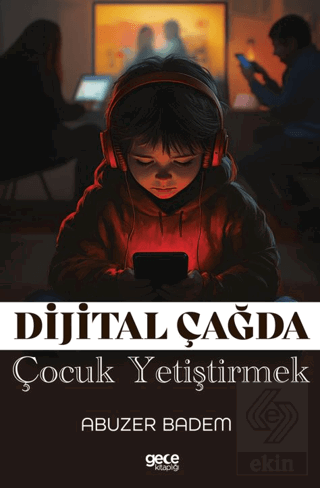 Dijital Çağda Çocuk Yetiştirmek
