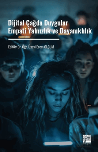 Dijital Çağda Duygular - Empati Yalnızlık ve Dayanıklılık Kolektif Gaz
