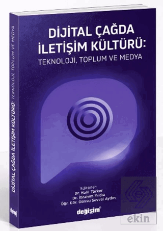 Dijital Çağda İletişim Kültürü: Teknoloji, Toplum ve Medya