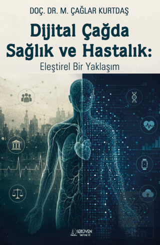Dijital Çağda Sağlık ve Hastalık: Eleştirel Bir Yaklaşım