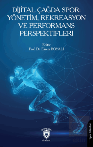 Dijital Çağda Spor: Yönetim, Rekreasyon ve Performans Perspektifleri