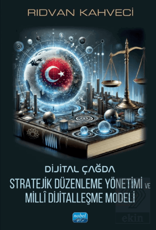 Dijital Çağda Stratejik Düzenleme Yönetimi ve Millî Dijitalleşme Modeli