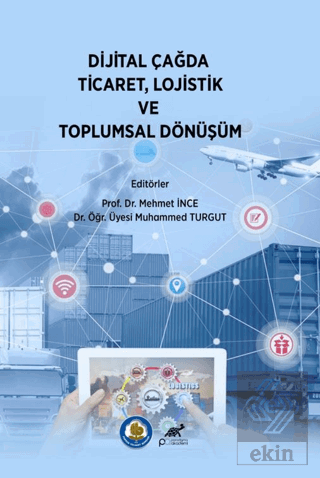 Dijital Çağda Ticaret, Lojistik ve Toplumsal Dönüşüm