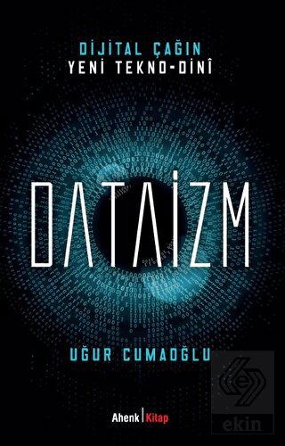 Dijital Çağın Yeni Tekno-Dini Dataizm