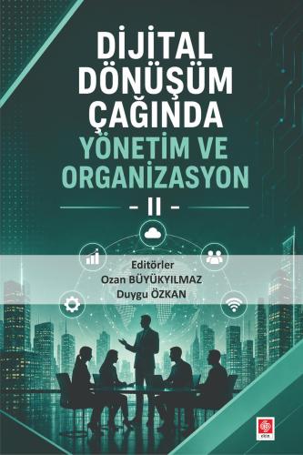 Dijital Dönüşüm Çağında Yönetim ve Organizasyon 2 / Ozan Büyükyılmaz O
