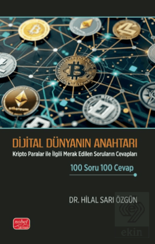Dijital Dünyanın Anahtarı - Kripto Paralar ile İlgili Merak Edilen Soruların Cevapları 100 Soru 100 Cevap