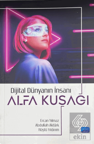 Dijital Dünyanın İnsanı - Alfa Kuşağı Ercan Yılmaz Nobel Akademik Yayı