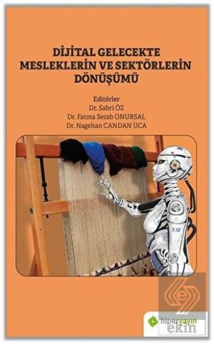 Dijital Gelecekte Mesleklerin ve Sektörlerin Dönüş