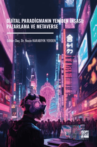 Dijital Paradigmanın Yeniden İnşası: Pazarlama ve Metaverse
