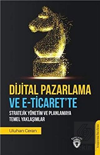 Dijital Pazarlama ve E-Ticaret'te Stratejik Yöneti
