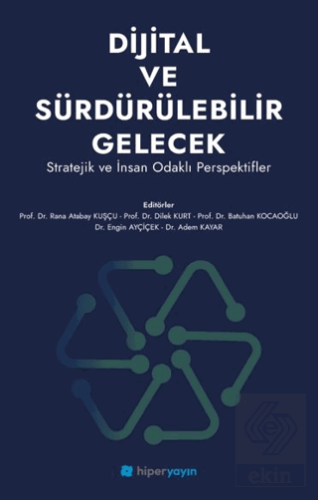 Dijital ve Sürdürülebilir Gelecek - Stratejik ve İnsan Odaklı Perspektifler
