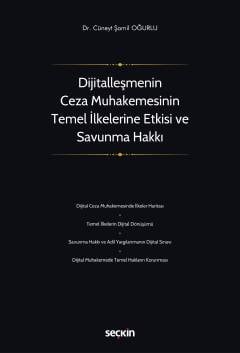 Dijitalleşmenin Ceza Muhakemesinin Temel İlkelerine Etkisi ve Savunma Hakkı