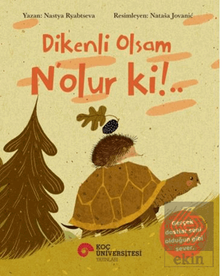 Dikenli Olsam Ne olur ki!