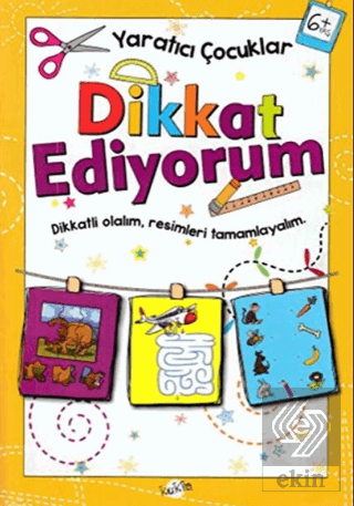 Dikkat Ediyorum 6 Yaş - Yaratıcı Çocuklar