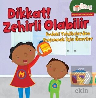 Dikkat! Zehirli Olabilir
