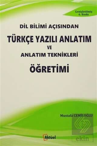 Dil Bilimi Açısından Türkçe Yazılı Anlatım ve Anlatım Teknikleri Öğretimi Mustafa Cemiloğlu