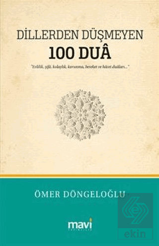 Dillerden Düşmeyen 100 Dua / Evlilik, Şifa, Kolaylık, Korunma, Bereket ve Hacet Duaları