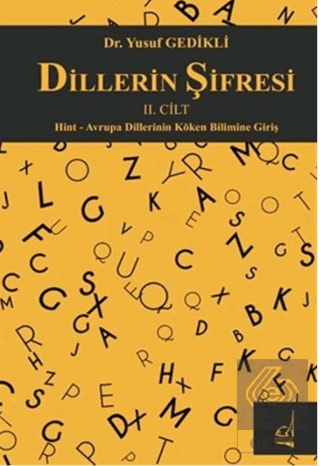 Dillerin Şifresi II. Cilt; Hint - Avrupa Dillerinin Köken Bilimine Giriş