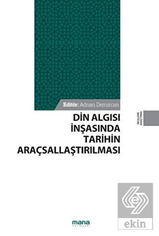 Din Algısı İnşasında Tarihin Araçsallaştırılması