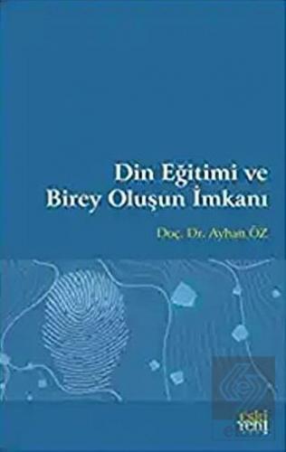 Din Eğitimi ve Birey Oluşun İmkanı